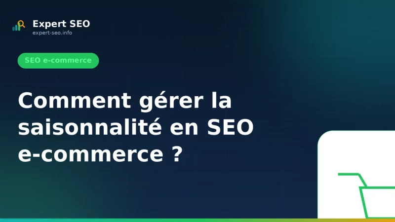 Comment gérer la saisonnalité en SEO e-commerce ?