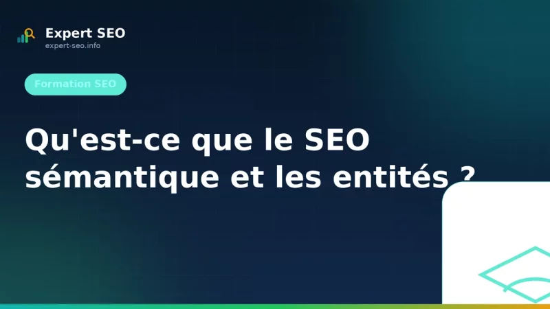 Qu'est-ce que le SEO sémantique et les entités ?