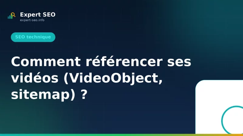 Comment référencer ses vidéos (VideoObject, sitemap) ?