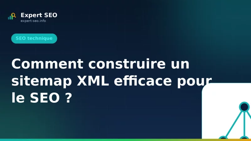 Comment construire un sitemap XML efficace pour le SEO ?