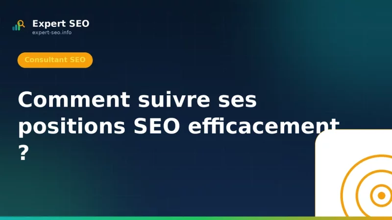 Comment suivre ses positions SEO efficacement ?