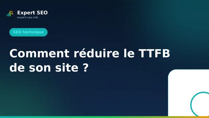 Comment réduire le TTFB de son site ?